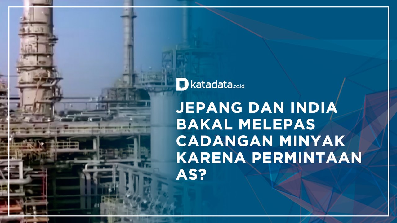 Jepang dan India Bakal Melepaskan Cadangan Minyak Karena Permintaan AS? | Katadata Indonesia