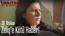 Zeliş'e kötü haber! - Umutsuz Ev Kadınları 30. Bölüm