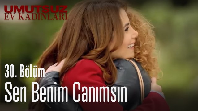 Sen benim canımsın - Umutsuz Ev Kadınları 30. Bölüm