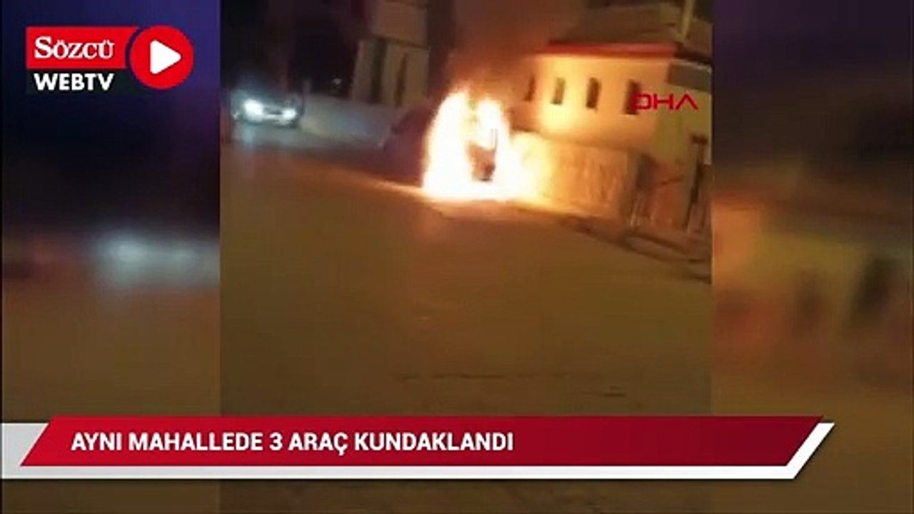 Aynı mahallede 3 araç kundaklandı