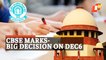 CBSE Exams Big Update On Marks: SC To Hear Plea Of Students For Retaining Original Results!