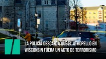La Policía descarta que el atropello en Wisconsin fuera un acto de terrorismo