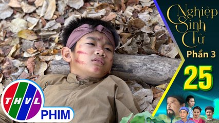 Nghiệp sinh tử - Phần 3 | Tập 25[3]:Tí Anh một lòng muốn về cứu mẹ dù đang mang thương tích đầy mình