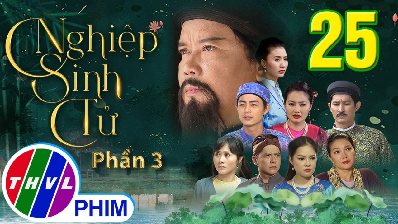 Nghiệp Sinh Tử - Phần 3 | Đánh Tráo Số Phận - Tập 25 | PHIM CỔ TRANG VIỆT NAM MỚI HAY NHẤT 2021
