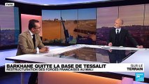 Barkhane quitte la base de Tessalit, restructuration de l'armée française au Mali