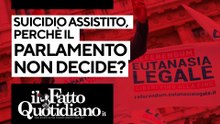 Suicidio assistito, perché il Parlamento non decide mai?