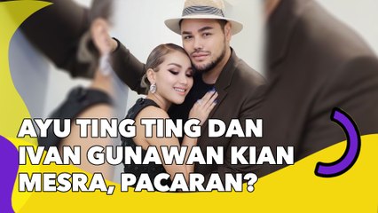 Ayu Ting Ting dan Ivan Gunawan Kian Mesra, Caption-nya Isyaratkan Pacaran?