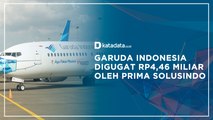 Garuda Indonesia Digugat Rp 4,46 M Oleh Prima Solusindo | Katadata Indonesia