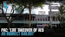 EVENING 5: PAC: “LTAT takeover of AES an indirect bailout’