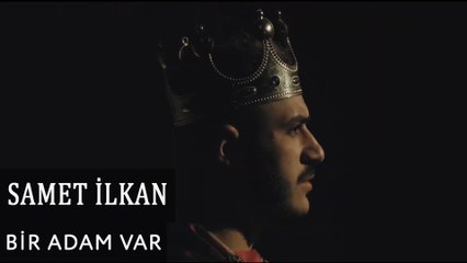 Samet İlkan - Bir Adam Var (Official Video)