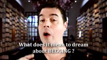 What does it mean to dream about BEGGING (Begging Dream meaning and Interpretation)