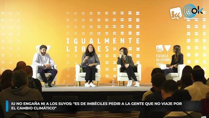 IU no engaña ni a los suyos: "Es de imbéciles pedir a la gente que no viaje por el cambio climático"