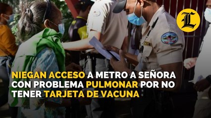 Niegan acceso al metro a una señora con problema pulmonar por no presentar tarjeta de vacuna