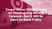 Target Stores Will Be Closed on Thanksgiving Moving Forward—but It Will Be Open on Black Friday