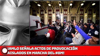 AMLO señala actos de provocación aislados en marcha del #8M