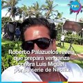 Roberto Palazuelos revela que prepara venganza contra Luis Miguel por la serie