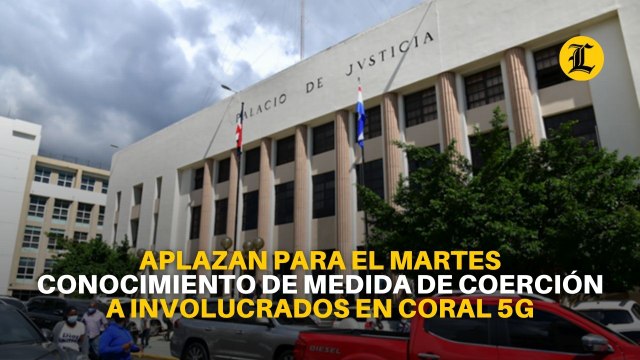 Aplazan para el martes conocimiento de medida de coerción a involucrados en Coral 5G