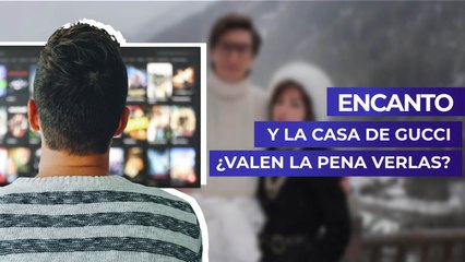 Encanto y La Casa de Gucci ¿Valen la pena verlas?