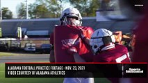 Alabama Football Practice Footage - Nov. 23, 2021