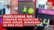 Marijuana na itinapon ng suspected drug dealer, bumagsak sa mga pulis | GMA News Feed