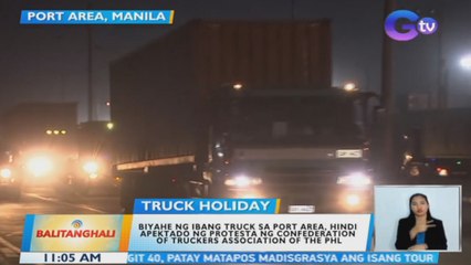 Biyahe ng ibang truck sa port area, hindi apektado ng protesta ng CTAP | BT