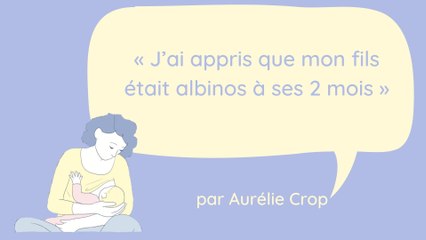 « J’ai appris que mon fils était albinos à ses 2 mois »