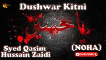 Dushwar Kitni | Noha | Syed Qasim Hussain Shah | HD Video | Labaik Labaik