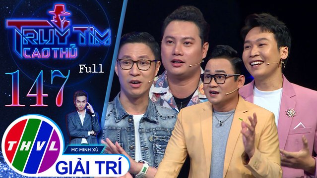 Truy tìm cao thủ - Tập 147: MC Anh Quân, MC Đào Duy, MC Phương Hiếu, ca sĩ Trần Vũ