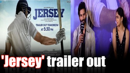 Shahid Kapoor's 'Jersey' trailer smashes it out of the park!