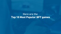 Top 10 NFT Games To Play & Earn Cryptocurrency In 2021