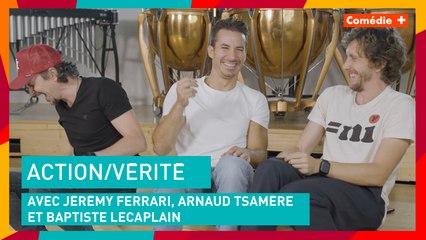 On fait un Action/Vérité avec Jérémy Ferrari, Arnaud Tsamère et Baptiste Lecaplain - Comédie+