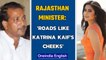 Deplorable: Minister says roads will be as smooth as Katrina Kaif's cheeks | Oneindia News