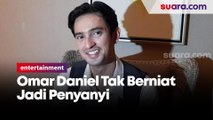 Pamer Suara Merdu di Write Me a Love Song, Omar Daniel Tak Berniat Jadi Penyanyi 