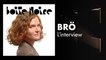 Brö (L'interview) | Boite Noire