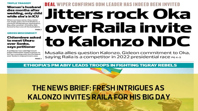 The News Brief: Fresh intrigues as Kalonzo invites Raila for his big day