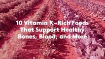 10 Vitamin K–Rich Foods That Support Healthy Bones, Blood, and More