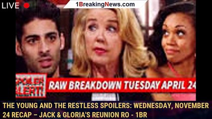 The Young and the Restless Spoilers: Wednesday, November 24 Recap – Jack & Gloria's Reunion Ro - 1br