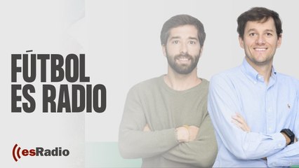 Fútbol es Radio: El Barça se complica la clasificación en Champions