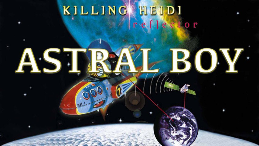 Killing Heidi - Astral Boy