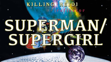 Killing Heidi - Superman/Supergirl