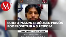 Sentencian a sujeto a 45 años prostituir a su esposa en Naucalpan