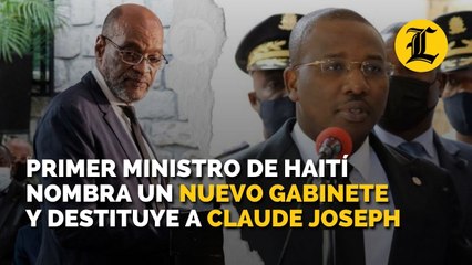 El primer ministro de Haití nombra un nuevo gabinete y destituye a Claude Joseph