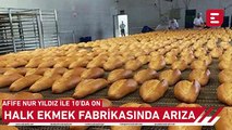 Afife Nur Yıldız İle 10'da On - Halk Ekmek Fabrikasında Arıza