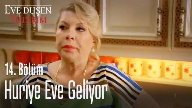 Huriye eve geliyor - Eve Düşen Yıldırım 14. Bölüm