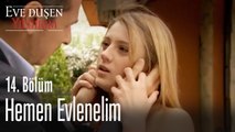 Hemen evlenelim - Eve Düşen Yıldırım 14. Bölüm