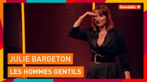 Julie Bargeton : Les hommes gentils - Woman is coming - Comédie+