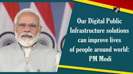 Our Digital Public Infrastructure solutions can improve lives of people around world: PM Modi