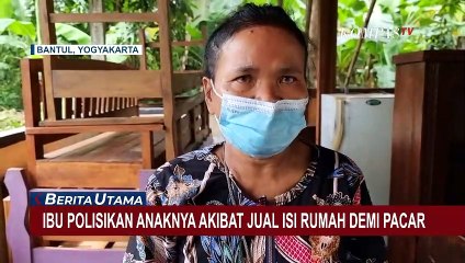 Ibu Polisikan Anaknya Karena Jual Isi Rumah Demi Pacar