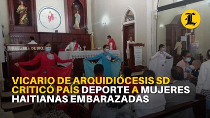 Download Video: Vicario de la Arquidiócesis de Santo Domingo criticó que en el país se deporten a mujeres haitianas embarazadas