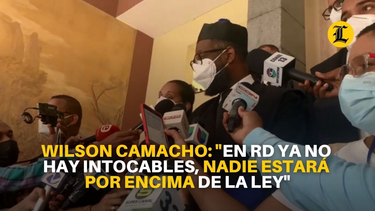 Wilson Camacho: "En RD ya no hay intocables, nadie estará por encima de la ley"